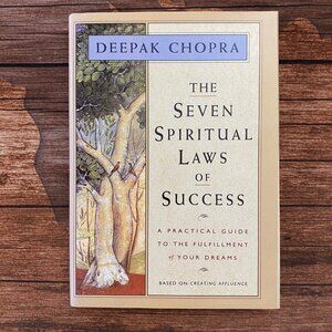 The Seven Spiritual Laws Of Success By Deepak Chopra